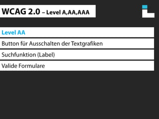 WCAG 2.0 – Level A,AA,AAALevel AAButton für Ausschalten der TextgrafikenSuchfunktion (Label)Valide Formulare