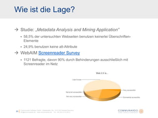 19Communardo Software GmbH · Kleiststraße 10a · D-01129 Dresden/Germanyinfo@communardo.de · www.communardo.de ·  Tel. +49 (351) 8 33 82-0Äquivalente Texte für alle nicht-TextinhalteText- oder Audiobeschreibung für VideoinhalteAssistive Technologien müssen korrekte Lesefolge erkennen könnenSinnvolle Linearisierung der InhalteKeine Farbe zur Darstellung von Information„Drücken Sie den grünen Button“Richtlinien: Wahrnehmbarkeit