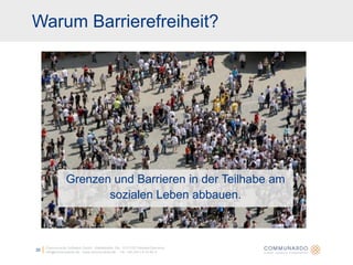 21Communardo Software GmbH · Kleiststraße 10a · D-01129 Dresden/Germanyinfo@communardo.de · www.communardo.de ·  Tel. +49 (351) 8 33 82-0Auszeichnung der vorherrschenden Sprache im DokumentAuszeichnung von längeren SprachwechselnInformation über Veränderungen an der Seite (AJAX)WAI ARIA Rolle des Elementes wird erkannt und kann entsprechend behandelt werdenLabels oder Anleitungen für EingabenRichtlinien: Verständlichkeit