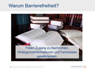 22Communardo Software GmbH · Kleiststraße 10a · D-01129 Dresden/Germanyinfo@communardo.de · www.communardo.de ·  Tel. +49 (351) 8 33 82-0Veränderliche Status, Eigenschaften und Werte müssen auch durch assistive Technologien zugänglich seinSauberes MarkupVollständige Start- und EndtagsKorrekte SchachtelungKeine doppelten Einträge und IDsRichtlinien: Robustheit
