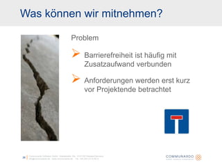 24Communardo Software GmbH · Kleiststraße 10a · D-01129 Dresden/Germanyinfo@communardo.de · www.communardo.de ·  Tel. +49 (351) 8 33 82-0Warum Barrierefreiheit?Das tägliche Leben wird mehr und mehr durch die Nutzung des Internets bestimmt.