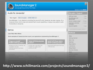 hVp://www.schillmania.com/projects/soundmanager2/
 