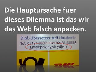 Die Hauptursache fuer 
dieses Dilemma ist das wir 
das Web falsch anpacken.
 