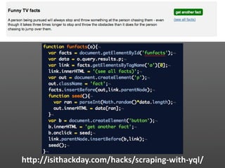 hVp://isithackday.com/hacks/scraping‐with‐yql/
 