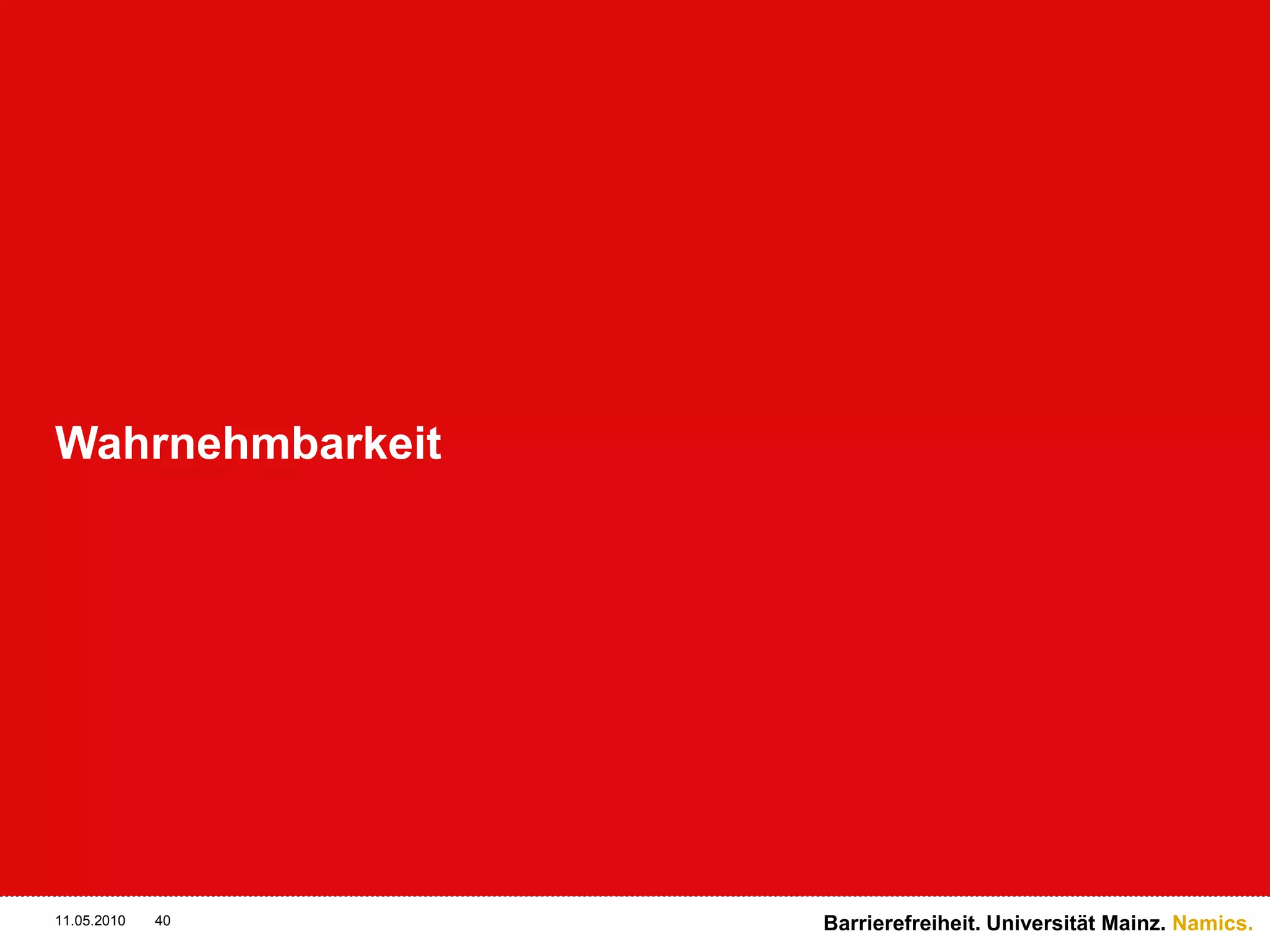 Wennnur 1% derBritenmitBehinderungeneineVersicherungspoliceüber £300 bestellt, verdientLegal & General £27 Mio. — die Umsatzsteigerungdurch die generellverbesserte Usability nichtmitgerechnet.“The cost of making the site accessible pales into insignificance.”David Wilton, Legal & General Case Study: Legal & General.Barrierefreiheit. Universität Mainz. Namics.11.05.201028