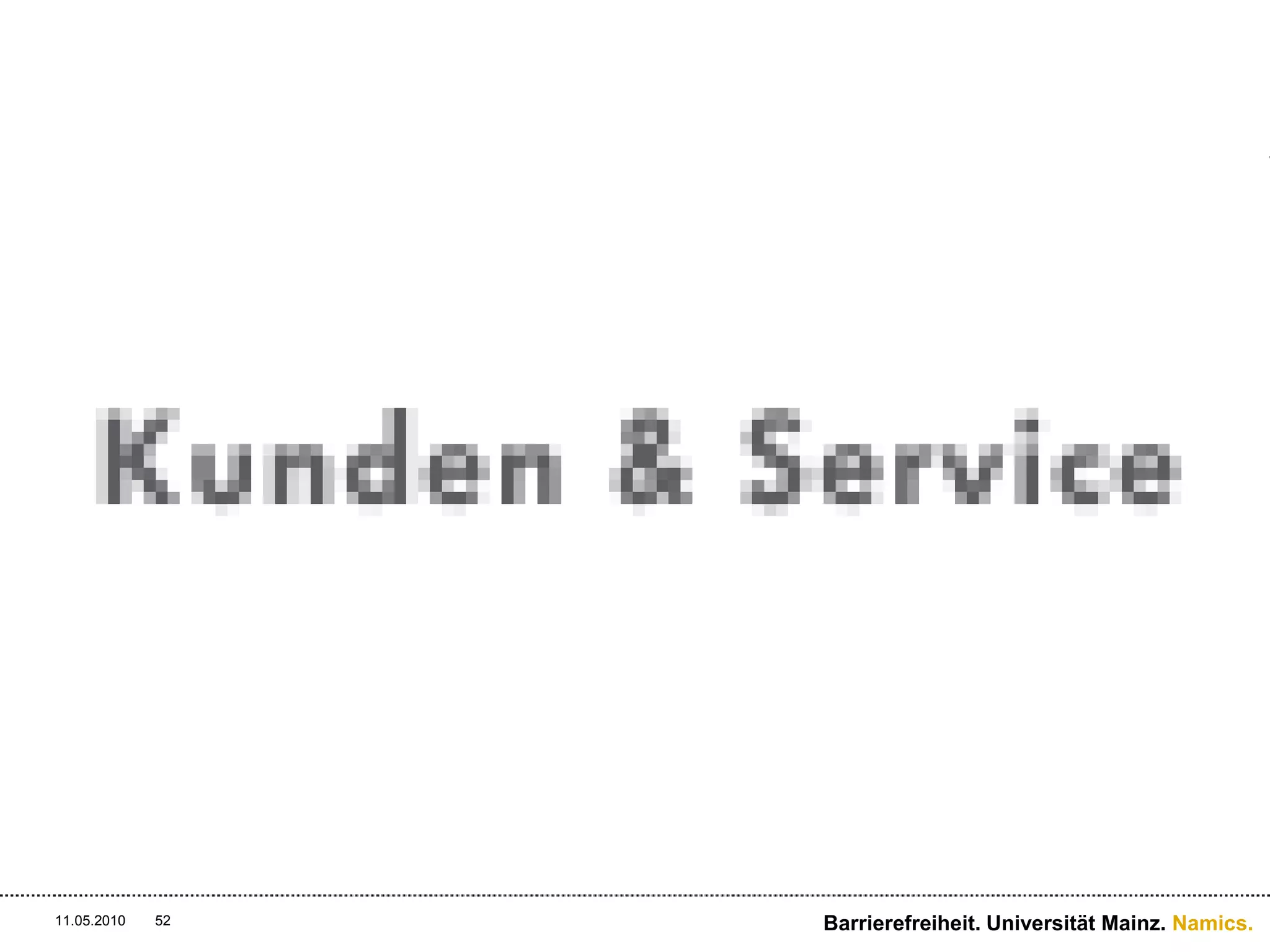 WahrnehmbarkeitBarrierefreiheit. Universität Mainz. Namics.11.05.201040