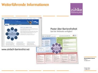 25. March 2011Folie 16Christian MoserWeiterführende InformationenPoster über Barrierefreiheit(auf der Webseite verfügbar)www.einfach-barrierefrei.net