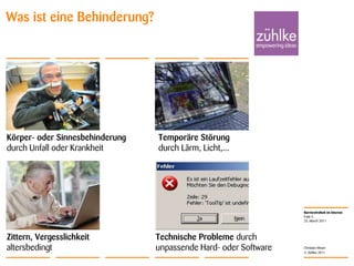 25. March 2011Folie 5Christian MoserWas ist eine Behinderung?Temporäre Störung durch Lärm, Licht,...Körper- oder Sinnesbehinderungdurch Unfall oder KrankheitZittern, VergesslichkeitaltersbedingtTechnische Probleme durchunpassende Hard- oder Software