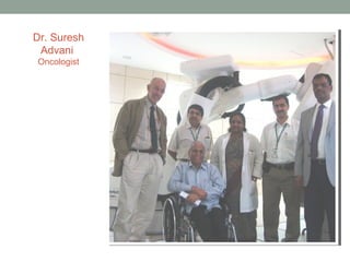 Dr. Suresh
Advani
Oncologist
 