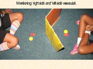 Mentioning ‘right side’ and ‘left side’ was crucial.