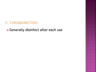  Generally disinfect after each use
 