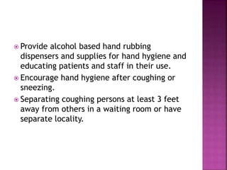  Provide alcohol based hand rubbing
dispensers and supplies for hand hygiene and
educating patients and staff in their us...