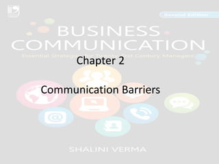Chapter 2
Communication Barriers
 