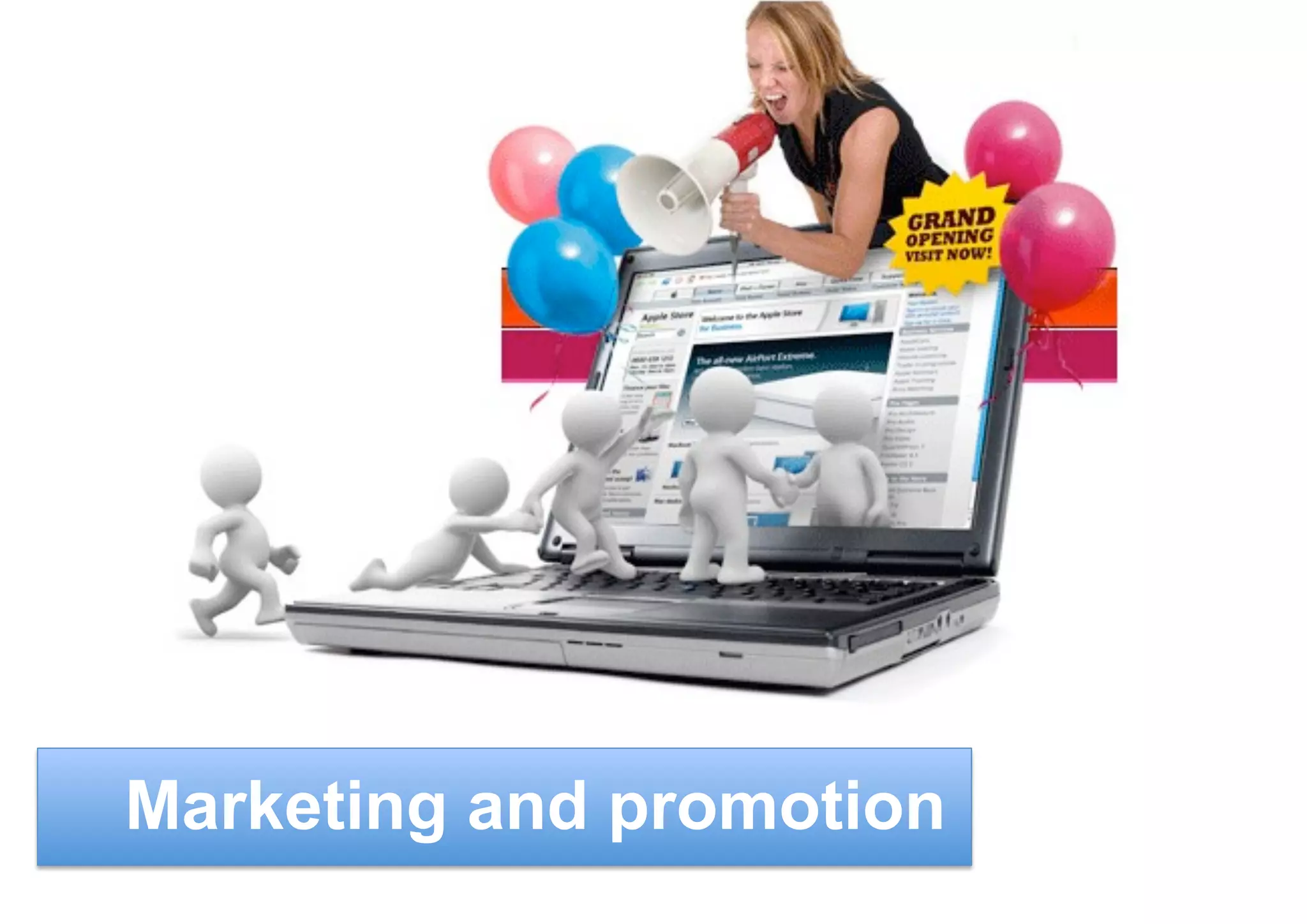 Marketing and promotion
 