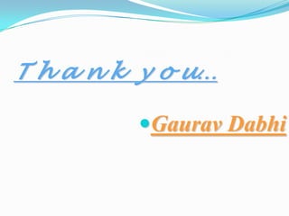T h a n k y o u…
Gaurav Dabhi
 