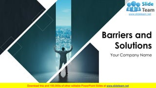 Barriers and
Solutions
Your Company Name
 