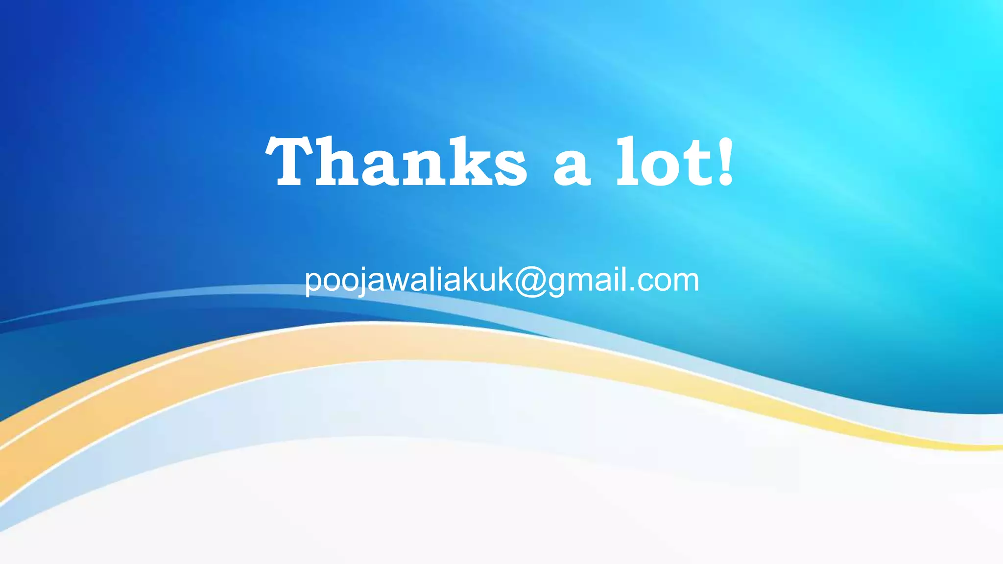 Thanks a lot!
poojawaliakuk@gmail.com
 