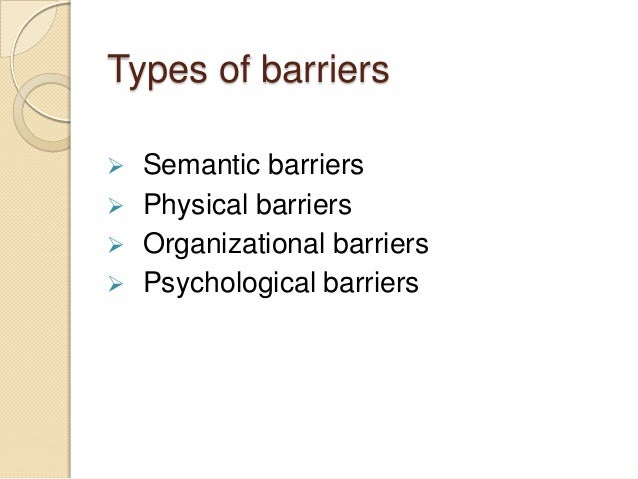 process personal physical and semantic barriers There are four key barriers to communication: process barriers, personal barriers, physical barriers, and semantic barriers task: write an essay describing how you, as a manager, would overcome each of these four barriers. process personal physical and semantic barriers There are four key barriers to communication: process barriers, personal barriers, physical barriers, and semantic barriers task: write an essay describing how you, as a manager, would overcome each of these four barriers.