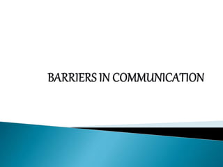 Barriers in communication