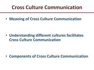 Different Cross Cultural Barrier
• Language
• Values
 