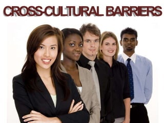 CROSS-CULTURALBARRIERS
 
