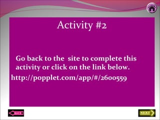 Activity #2
Go back to the site to complete this
activity or click on the link below.
http://popplet.com/app/#/2600559
 