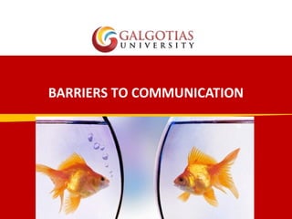 BARRIERS TO COMMUNICATION 
 