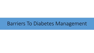 Barriers To Diabetes Management
 