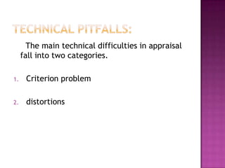 The main technical difficulties in appraisal
     fall into two categories.

1.    Criterion problem

2.    distortions
 