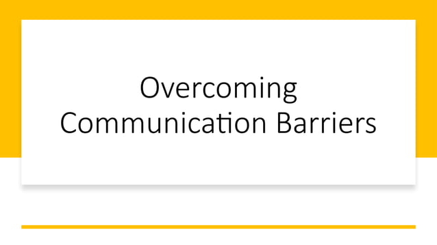 List 6 Barriers To Effective Communication Barriers to Effective Communication.pptx