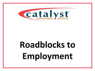 Roadblocks to Employment 