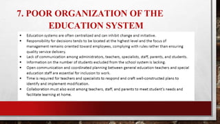 7. POOR ORGANIZATION OF THE
EDUCATION SYSTEM
 