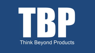 TBPThink Beyond Products
 