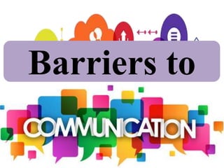 Barriers to
 