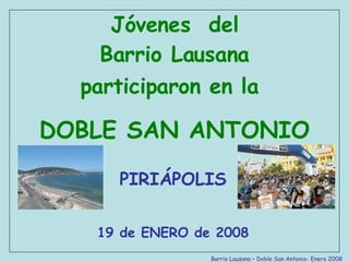 Jóvenes  del Barrio Lausana participaron en la   DOBLE SAN ANTONIO PIRIÁPOLIS 19 de ENERO de 2008 