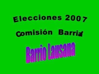 Elecciones 2007 Comisión  Barrial  Barrio Lausana 