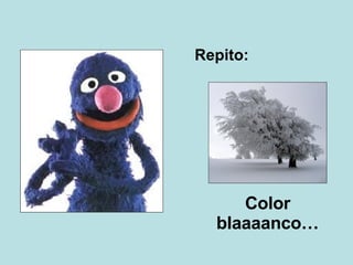 Repito: Color blaaaanco… 