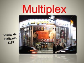 Multiplex
 