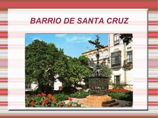 BARRIO DE SANTA CRUZ
 