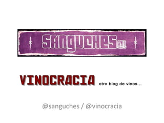 @sanguches / @vinocracia

 