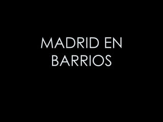 MADRID EN BARRIOS 