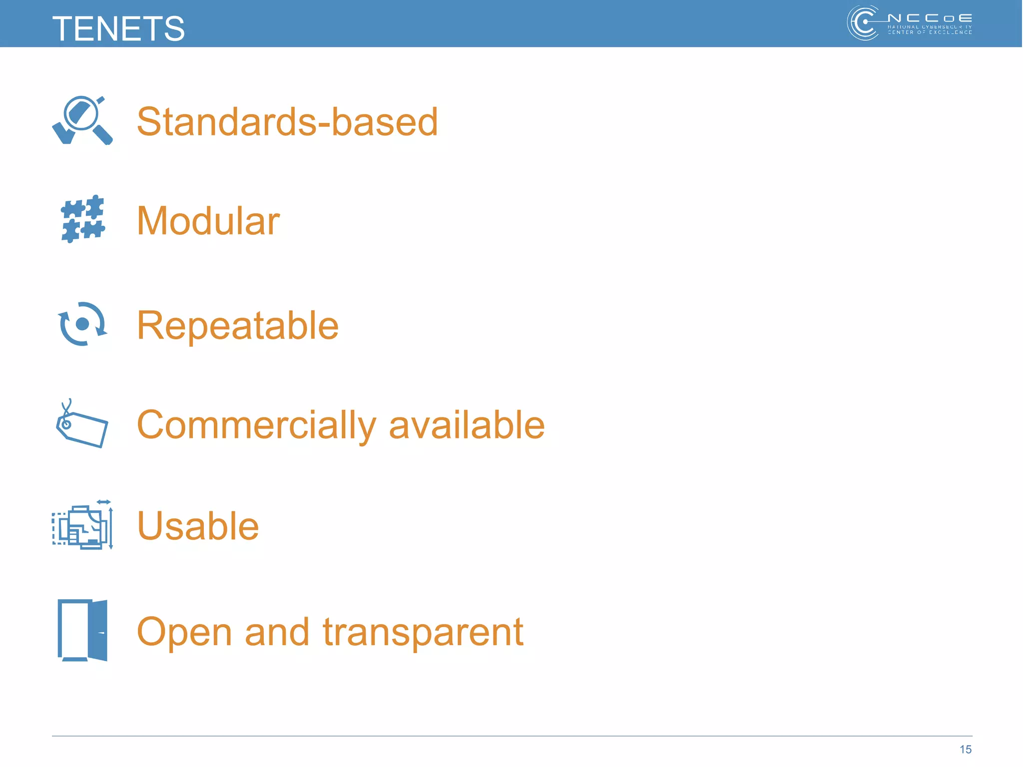 15
TENETS
Standards-based
Modular
Usable
Repeatable
Open and transparent
Commercially available
 