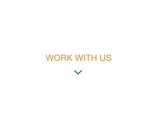 WORK WITH US
 