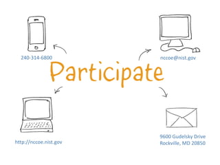 nccoe@nist.gov240-314-6800
9600 Gudelsky Drive
Rockville, MD 20850http://nccoe.nist.gov
 