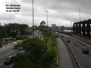 Av. Naciones
Unidas hacia
el sur de SP.
 