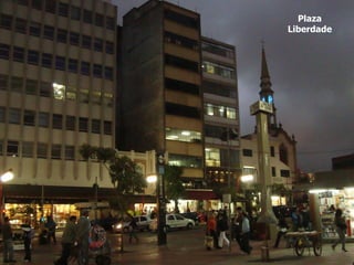 Plaza
Liberdade
 