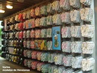 Varios
modelos de Havaianas
 