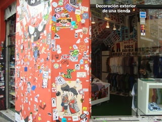 Decoración exterior
   de una tienda
 