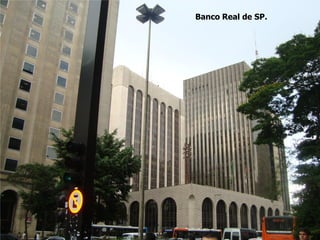 Banco Real de SP.
 