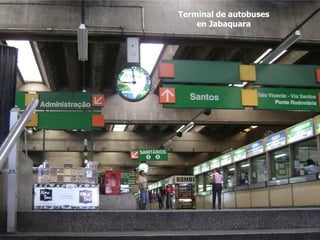 Terminal de autobuses
    en Jabaquara
 